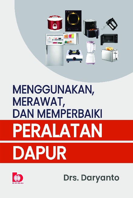 Menggunakan, Merawat, dan Memperbaiki Peralatan Dapur